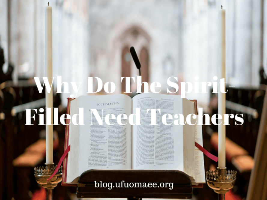 Why Do The Spirit-Filled Need Teachers? – Grace and Truth